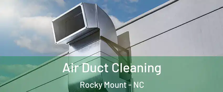  Air Duct Cleaning Rocky Mount - NC