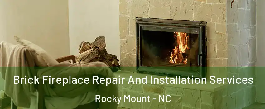  Brick Fireplace Repair And Installation Services Rocky Mount - NC