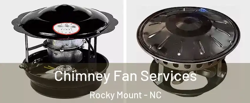  Chimney Fan Services Rocky Mount - NC