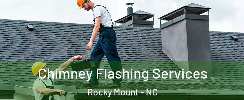 Chimney Flashing Services Rocky Mount - NC
