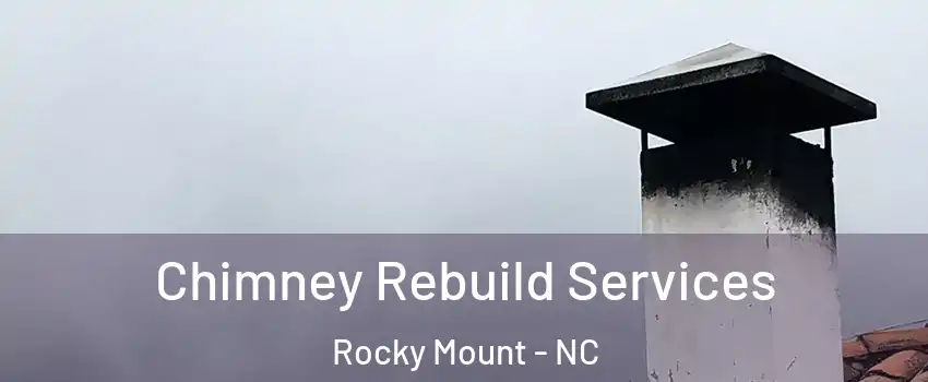  Chimney Rebuild Services Rocky Mount - NC