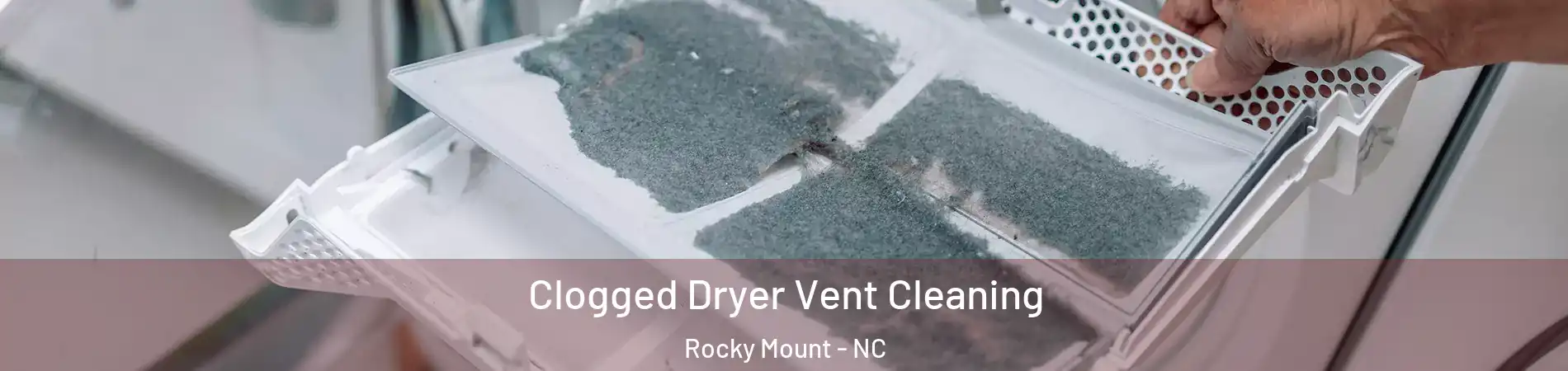  Clogged Dryer Vent Cleaning Rocky Mount - NC