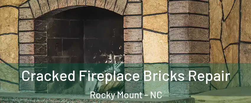  Cracked Fireplace Bricks Repair Rocky Mount - NC