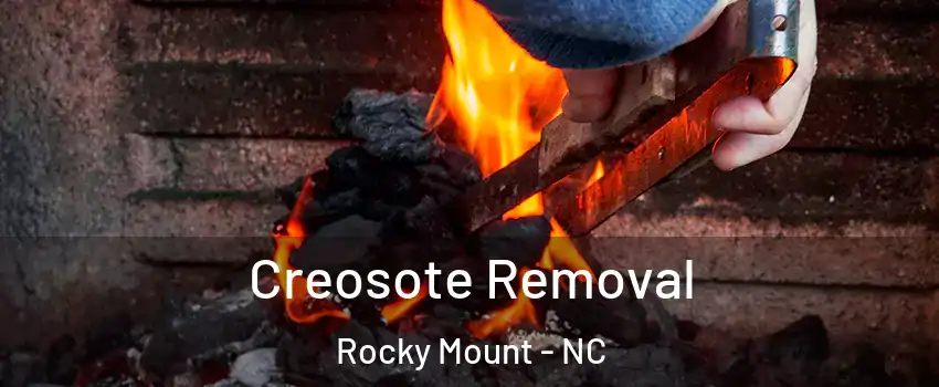  Creosote Removal Rocky Mount - NC