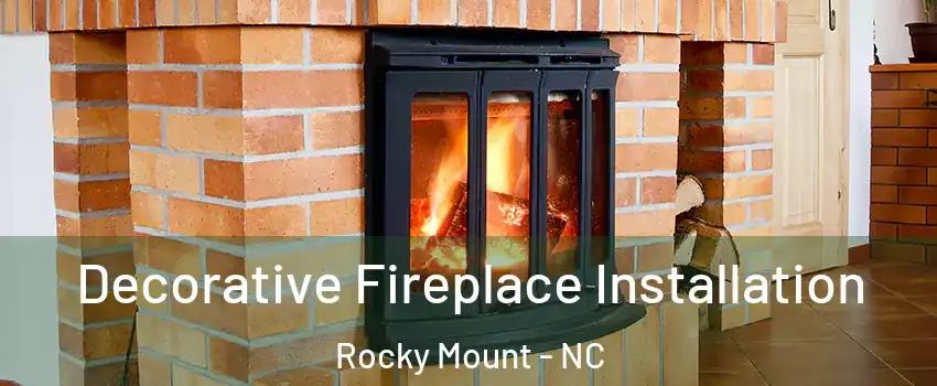  Decorative Fireplace Installation Rocky Mount - NC