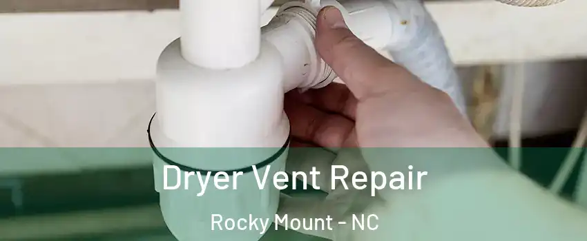  Dryer Vent Repair Rocky Mount - NC