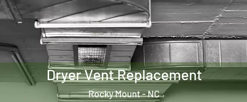  Dryer Vent Replacement Rocky Mount - NC
