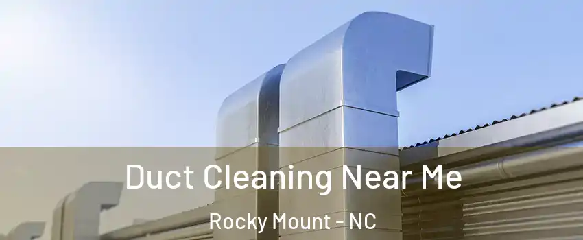  Duct Cleaning Near Me Rocky Mount - NC