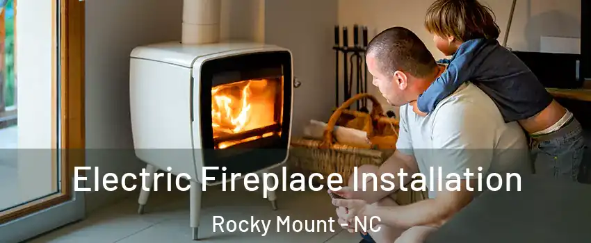 Electric Fireplace Installation Rocky Mount - NC