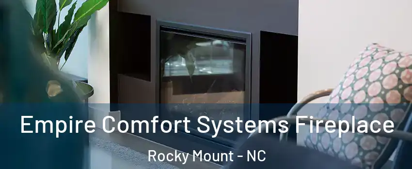  Empire Comfort Systems Fireplace Rocky Mount - NC