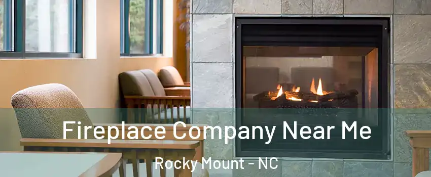  Fireplace Company Near Me Rocky Mount - NC