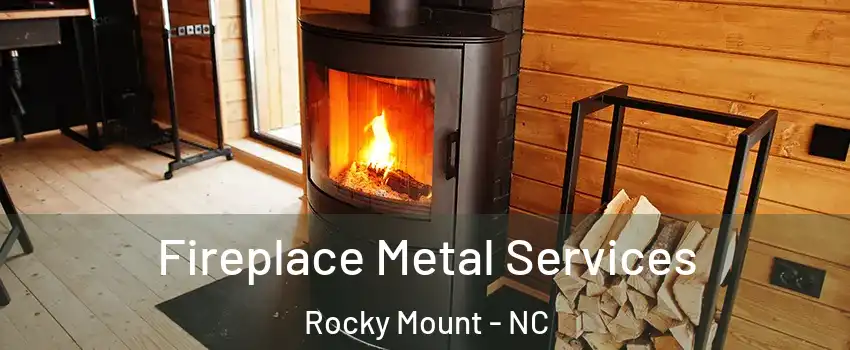 Fireplace Metal Services Rocky Mount - NC