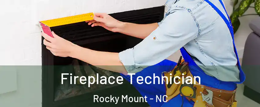 Fireplace Technician Rocky Mount - NC