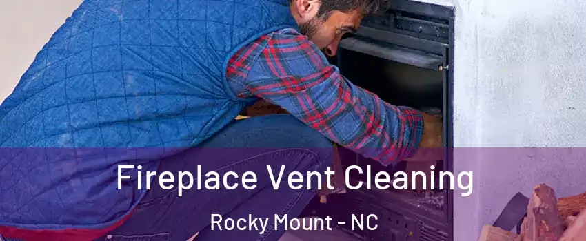  Fireplace Vent Cleaning Rocky Mount - NC