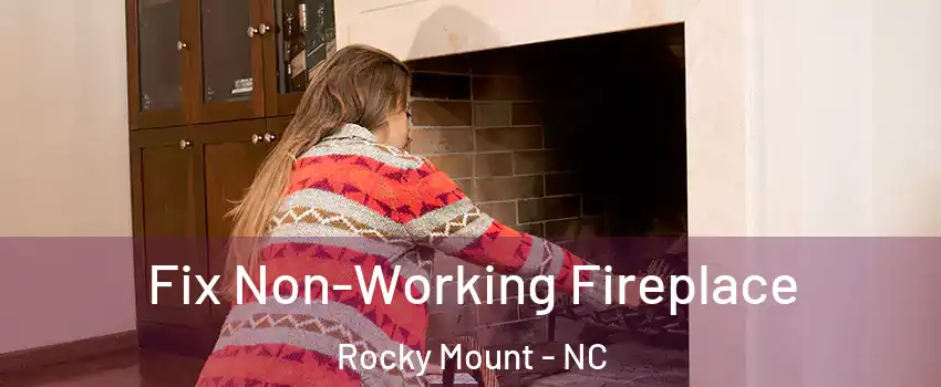  Fix Non-Working Fireplace Rocky Mount - NC