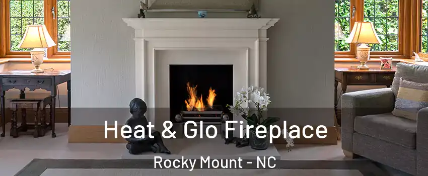  Heat & Glo Fireplace Rocky Mount - NC