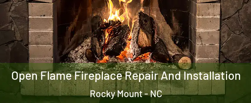  Open Flame Fireplace Repair And Installation Rocky Mount - NC