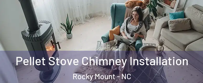  Pellet Stove Chimney Installation Rocky Mount - NC