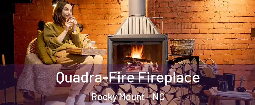  Quadra-Fire Fireplace Rocky Mount - NC