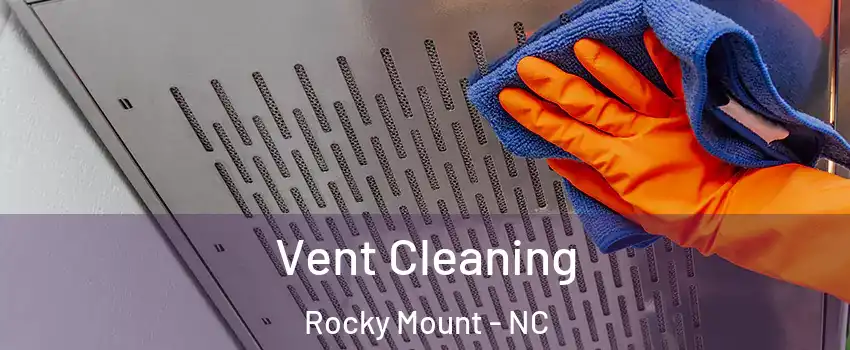  Vent Cleaning Rocky Mount - NC