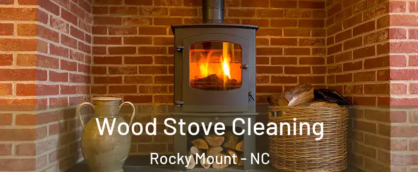  Wood Stove Cleaning Rocky Mount - NC