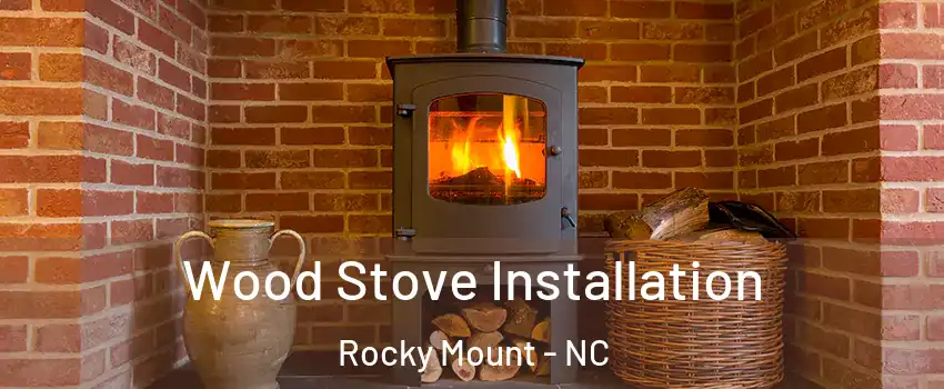  Wood Stove Installation Rocky Mount - NC